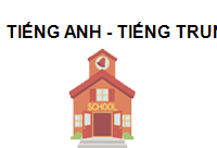 TRUNG TÂM Tiếng Anh - Tiếng Trung Trần Tú Hà Nội